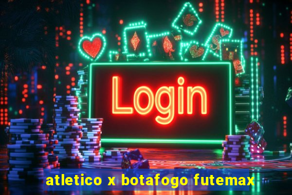 atletico x botafogo futemax